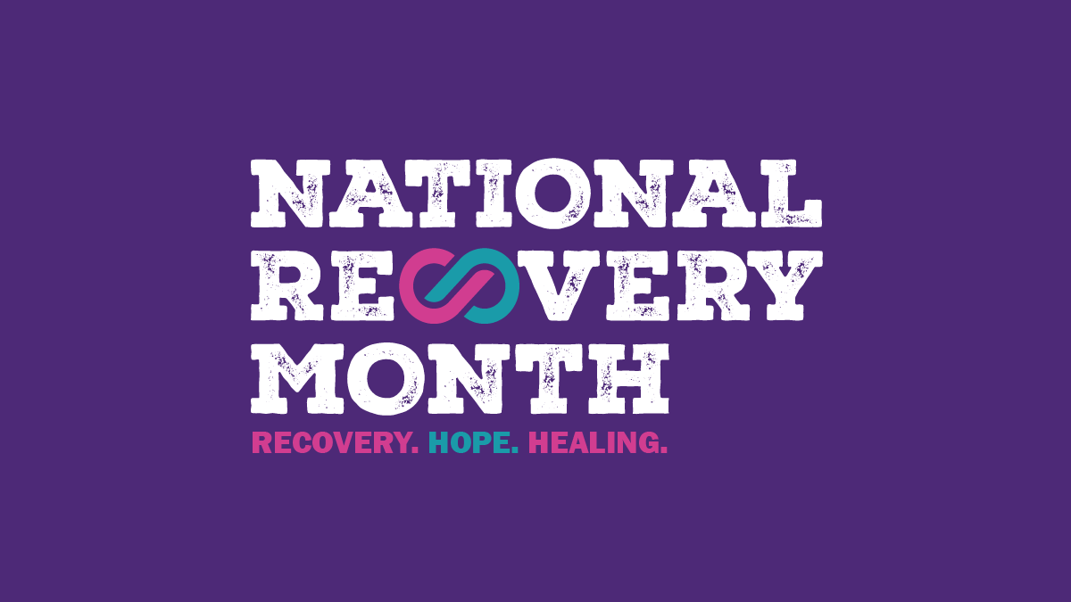 National Recovery Month — Recovery. Hope. Healing.